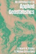 An Introduction to Applied Geostatistics di Edward H. Isaaks, R. Mohan Srivastava edito da OXFORD UNIV PR
