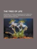 The Tree Of Life di George W. Carey edito da General Books Llc