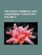 The Divina Commedia And Canzoniere (volume 2); Purgatory di Dante Alighieri edito da General Books Llc