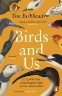 Birds And Us di Tim Birkhead edito da Penguin Books Ltd