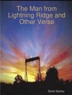 The Man From Lightning Ridge And Other Verse di David Stanley edito da Lulu.com