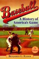 A History Of America's Game di #Rader,  Benjamin G. edito da University Of Illinois Press