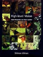 High-Level Vision: Object Recognition and Visual Cognition di Shimon Ullman edito da Bradford Book