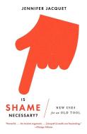 Is Shame Necessary?: New Uses for an Old Tool di Jennifer Jacquet edito da VINTAGE