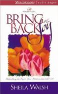 Bring Back the Joy: Rekindling the Joy in Your Relationship di Sheila Walsh edito da Zondervan Publishing Company