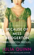 Because Of Miss Bridgerton di Julia Quinn edito da Little, Brown Book Group