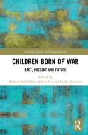 Children Born Of War di Heide Glaesmer, Barbara Stelzl-Marx edito da Taylor & Francis Ltd