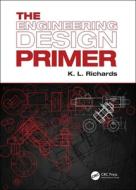 The Engineering Design Primer di K. L. Richards edito da Taylor & Francis Ltd