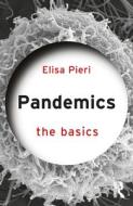 Pandemics: The Basics di Elisa Pieri edito da Taylor & Francis Ltd