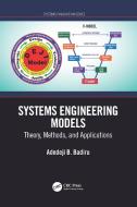 Systems Engineering Models di Adedeji B. Badiru edito da Taylor & Francis Ltd