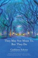 They May Not Mean To, But They Do di Cathleen Schine edito da Sarah Crichton Books