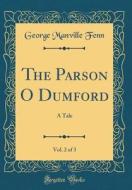 The Parson O Dumford, Vol. 2 of 3: A Tale (Classic Reprint) di George Manville Fenn edito da Forgotten Books