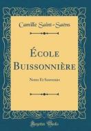 École Buissonnière: Notes Et Souvenirs (Classic Reprint) di Camille Saint-Saens edito da Forgotten Books