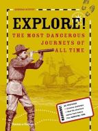 Explore!: The Most Dangerous Journeys of All Time di Deborah Kespert edito da THAMES & HUDSON