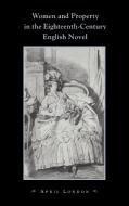 Women and Property in the Eighteenth-Century English Novel di April London, London April edito da Cambridge University Press