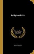 Religious Faith di Henry Hughes edito da WENTWORTH PR