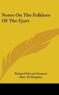 Notes On The Folklore Of The Fjort di RICHARD EDW DENNETT edito da Kessinger Publishing