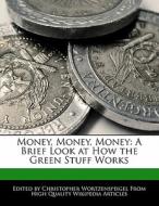 Money, Money, Money: A Brief Look At How di Chri Wortzenspeigel edito da Lightning Source Uk Ltd
