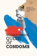Monika Krause, Queen of Condoms di Monika Krause edito da Ilíada Ediciones