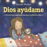 Dios Ayudame (Lord Help Me Spanish Edition) di Emme Muniz, Brenda Figueroa edito da Random House USA Inc