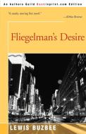 Fliegelman's Desire di Lewis Buzbee edito da iUniverse
