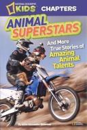 Animal Superstars: And More True Stories of Amazing Animal Talents edito da TURTLEBACK BOOKS