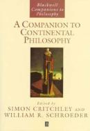 A Companion to Continental Philosophy di Simon Critchley edito da Wiley-Blackwell