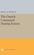 The Ostrich Communal Nesting System di Brian C. R. Bertram edito da Princeton University Press