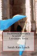 Heavenly Hirani's School of Laughing Yoga di Sarah-Kate Lynch edito da New Street Communications, LLC