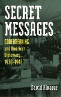 Alvarez, D:  Secret Messages di David Alvarez edito da University Press of Kansas