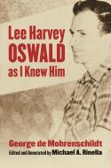 Mohrenschildt, G:  Lee Harvey Oswald as I Knew Him di George de Mohrenschildt edito da University Press of Kansas