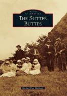 The Sutter Buttes di Michael Don Hubbartt edito da ARCADIA PUB (SC)