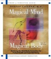 Magical Mind, Magical Body: Mastering the Mind/Body Connection for Perfect Health and Total Well-Being di Deepak Chopra edito da Simon & Schuster Audio/Nightingale-Conant
