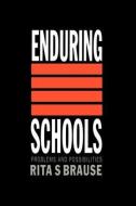 Enduring Schools di Rita S. Brause edito da Routledge