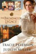 The Broadmoor Legacy di Tracie Peterson, Judith Miller edito da Bethany House Publishers