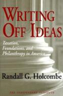 Writing Off Ideas di Randall G. Holcombe edito da Taylor & Francis Inc