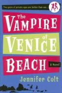 The Vampire of Venice Beach di Jennifer Colt edito da Broadway Books