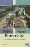 Public-private Partnerships di Sidney M. Levy edito da American Society Of Civil Engineers