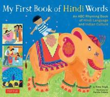 My First Book of Hindi Words: An ABC Rhyming Book of Hindi Language and Indian Culture di Rina Singh edito da Tuttle Publishing