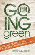 Going Green: True Tales from Gleaners, Scavengers, and Dumpster Divers di Laura Pritchett edito da DENVER ART MUSEUM