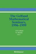 The Gelfand Mathematical Seminars, 1996-1999 di I. M. Gelfand edito da Birkhauser