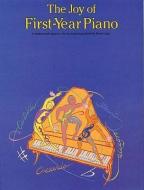 The Joy of First Year Piano edito da MUSIC SALES CORP