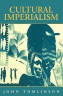 Cultural Imperialism di Tomlinson edito da Bloomsbury Publishing Plc