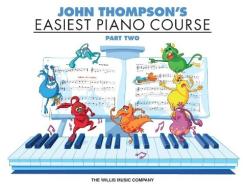 John Thompson's Easiest Piano Course - Part 2 - Book Only: Part 2 - Book Only di John Thompson edito da Willis Music Company