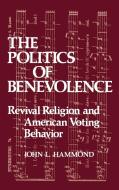 The Politics of Benevolence di John L. Hammond, Unknown edito da Ablex Publishing Corp.