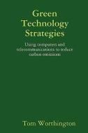 Green Technology Strategies di Tom Worthington edito da TOMW COMMUNICATIONS PTY LTD