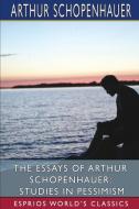 THE ESSAYS OF ARTHUR SCHOPENHAUER: STUDI di ARTHUR SCHOPENHAUER edito da LIGHTNING SOURCE UK LTD