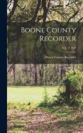 Boone County Recorder; Vol. 72 1947 edito da LIGHTNING SOURCE INC