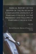 ANNUAL REPORT OF THE KEEPER OF THE MUSEU di HARVARD UNIVERSITY. edito da LIGHTNING SOURCE UK LTD
