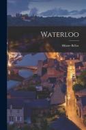Waterloo di Hilaire Belloc edito da LEGARE STREET PR